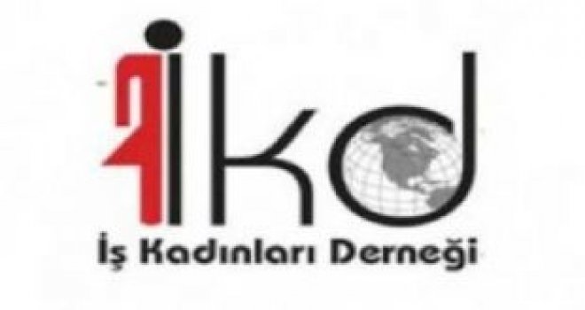 İŞ KADINLARI DERNEĞİ ÖNLEMLERİN ARTIRILMASI ÇAĞRISINDA BULUNDU