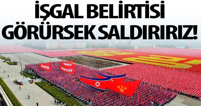 İşgal belirtisi görürsek saldırırız