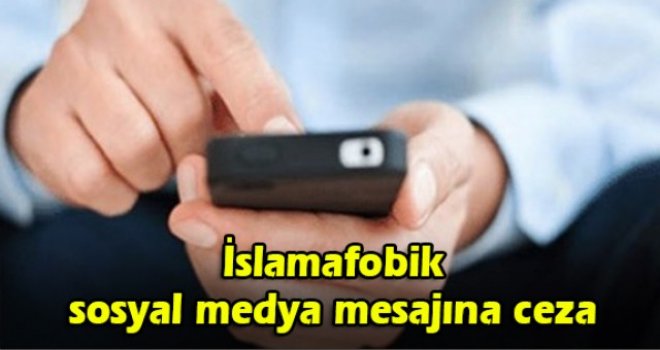İslamafobik sosyal medya mesajına ceza