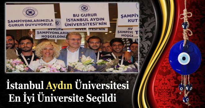 İstanbul Aydın Üniversitesi En İyi Üniversite Seçildi