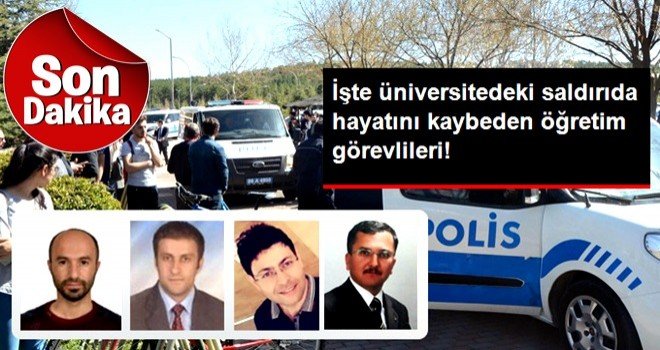 İşte Osmangazi Üniversitesi'deki Saldırıda Hayatını Kaybeden Öğretim Görevlileri..