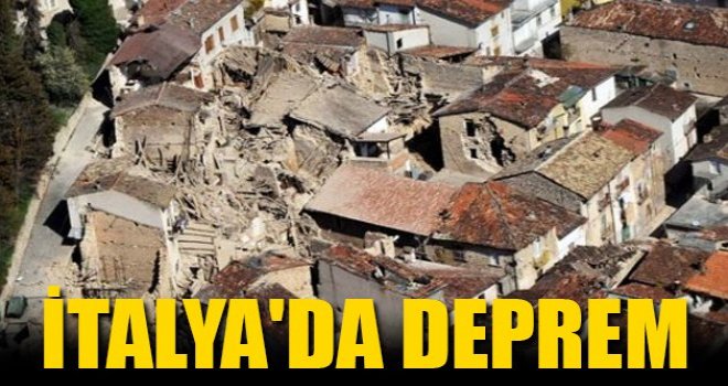 İTALYA'DA ŞİDDETLİ DEPREM