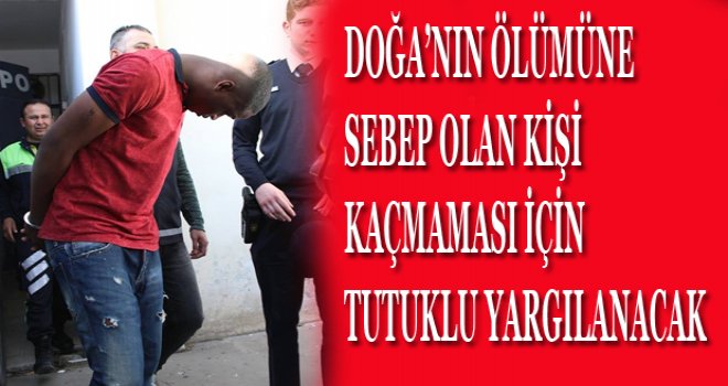 KAÇMAMASI İÇİN TUTUKLANDI
