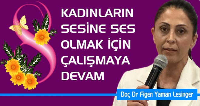 KADINLARIN SESİNE SES OLMAK İÇİN ÇALIŞMAYA DEVAM