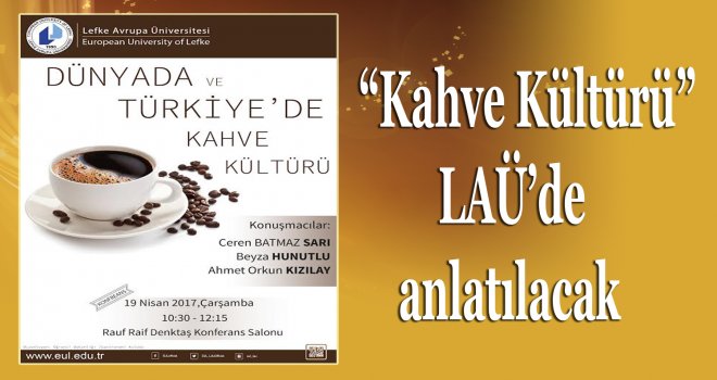 “Kahve Kültürü” LAÜ’de anlatılacak