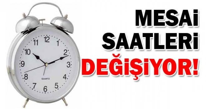 KAMUDA YENİ MESAİ SAATLERİ YARIN BAŞLIYOR! 