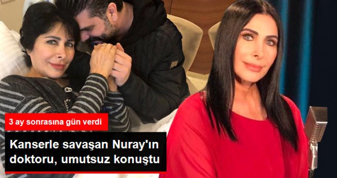 Kanser Tedavisi Gören Nuray Hafiftaş'ın Doktoru Umutlu Konuşmadı