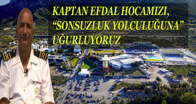 KAPTAN’A SON TÖREN 4 EYLÜL SALI GÜNÜ, SAAT 10.00’DA, GAÜ REKTÖRLÜĞÜ’NDE