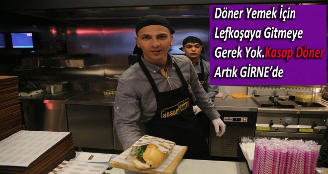 KASAP DÖNER GİRNE ŞUBESİ HİZMETE GİRDİ