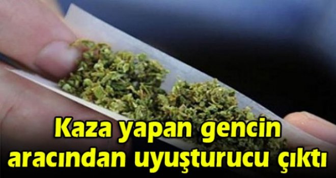 Kaza yapan gencin aracından uyuşturucu çıktı