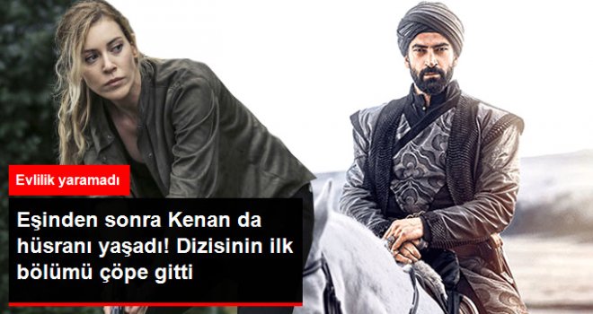 Kenan İmirzalıoğlu Kendi Dizisinde de Hüsranı Yaşadı