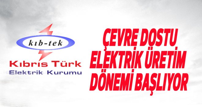 KIB-TEK'TE ÇEVRE DOSTU ELEKTRİK ÜRETİM DÖNEMİ BAŞLIYOR