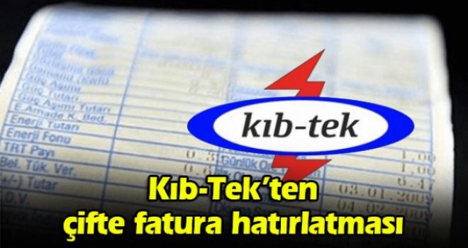Kıb-Tek’ten çifte fatura hatırlatması