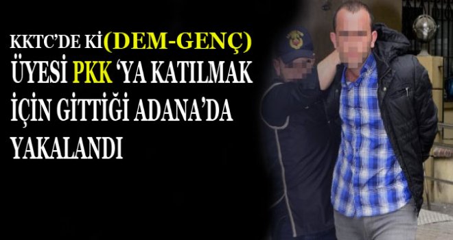 Kıbrıslı terörist Adana'da yakalandı!