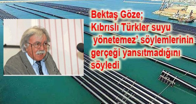 Kıbrıslı Türkler suyu yönetemez’ söylemlerinin gerçeği yansıtmadığını söyledi