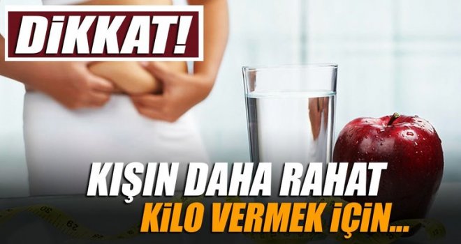 Kışın daha rahat kilo vermek için bu önerilere kulak verin