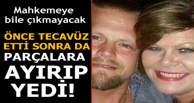 Kız arkadaşını öldürüp yiyen adam mahkemeye çıkmayacak