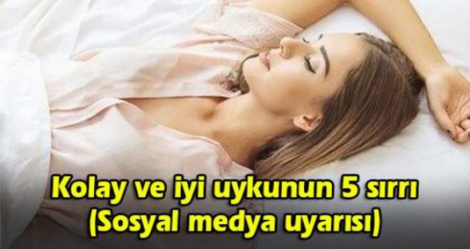 Kolay ve iyi uykunun 5 sırrı (Sosyal medya uyarısı)