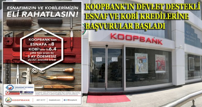 KOOPBANK’IN DEVLET DESTEKLİ  ESNAF VE KOBİ KREDİLERİNE BAŞVURULAR BAŞLADI