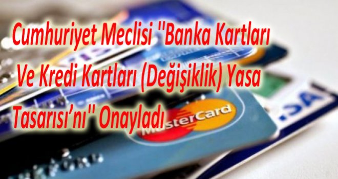 KREDİ KARTLARI İÇİN DÜZENLEME KARARI ALINDI