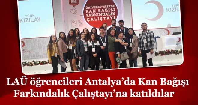 LAÜ öğrencileri Antalya’da Kan Bağışı Farkındalık Çalıştayı’na katıldılar