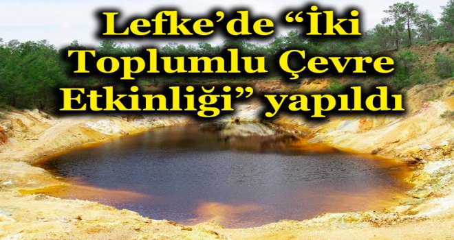 Lefke’de “İki Toplumlu Çevre Etkinliği” yapıldı