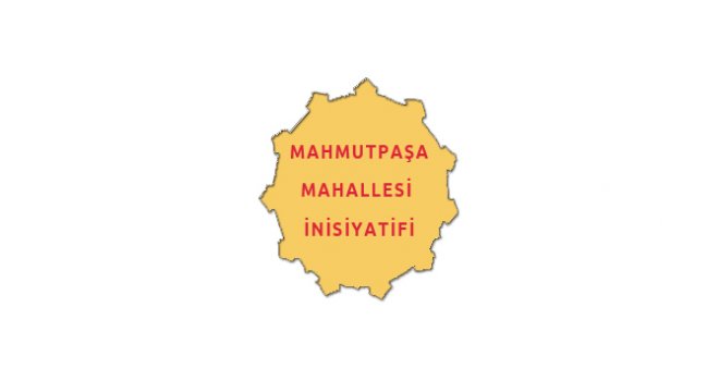 “MAHMUTPAŞA MAHALLESİ İNİSİYATİFİ” OLUŞTURULDU... “SURLARİÇİ PLANLI GELİŞMELİ, KORUNMALI..”