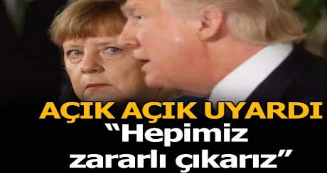 Merkel Trump'ı uyardı