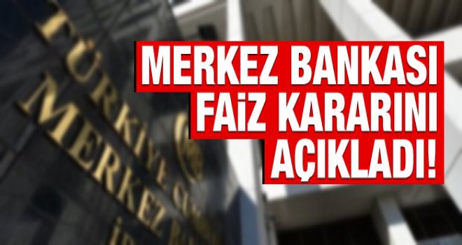 Merkez Bankası faiz kararını açıkladı