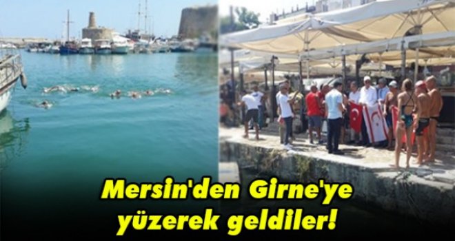 Mersin'den Girne'ye yüzerek geldiler!