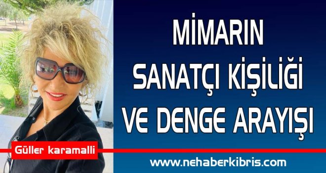 MİMARIN SANATÇI KİŞİLİĞİ VE DENGE ARAYIŞI 