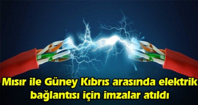 Mısır ile Güney Kıbrıs arasında elektrik bağlantısı için imzalar atıldı