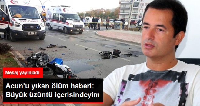 Motosiklet Camiasının İki İsmi Hayatını Kaybetti, Acun Ilıcalı Yıkıldı