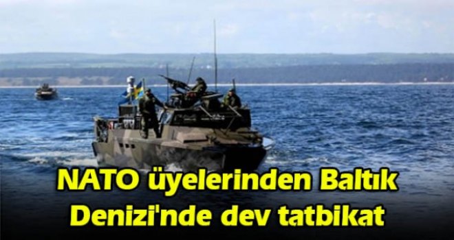 NATO üyelerinden Baltık Denizi'nde dev tatbikat