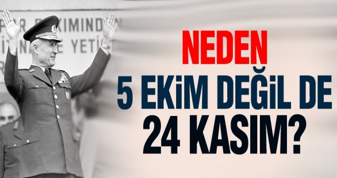 Neden 5 Ekim Değil de 24 Kasım