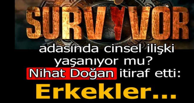 Nihat Doğan itiraf etti: Erkekler...