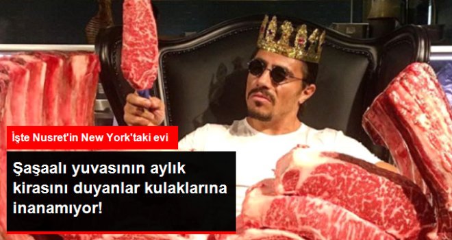 Nusret, New York'taki Yuvasına Aylık 90 Bin TL Ödüyor!