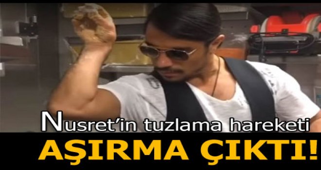 Nusret'in tuzlama hareketi 'aşırma' çıktı!