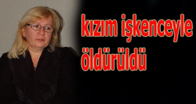 Oleysa Kupriyanova işkence ile öldürüldü