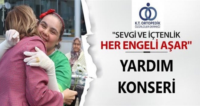 Ortopedik Özürlüler Derneği yararına yardım konseri düzenleniyor
