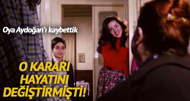 Oya Aydoğan yaşam mücadelesini kaybetti