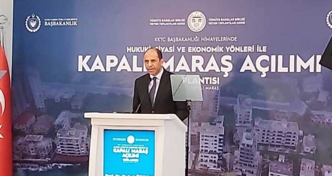 Özersay: “Kapalı Maraş’ın önündeki ‘kapalı’ kelimesini kaldıracağımıza inanıyorum”