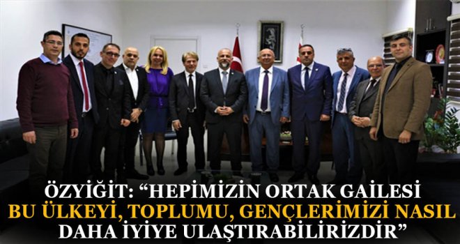 ÖZYİĞİT, KIBRIS TÜRK İŞ İNSANLARI DERNEĞİ’Nİ KABUL ETTİ