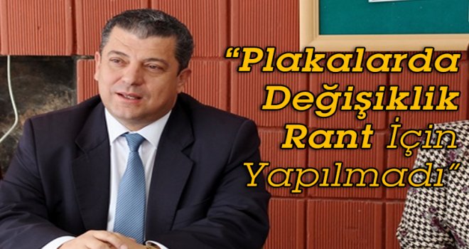 Plakalarla İlgili Değişiklik Bazı Kesimlere Rant Sağlamak Adına Yapılmadı