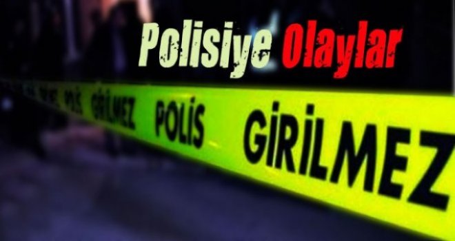 POLİSİYE HABERLER…