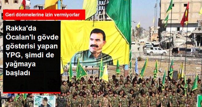 Rakka'da Öcalan Posteri Açan YPG, Yine Rahat Durmuyo