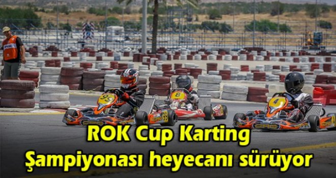 ROK Cup Karting Şampiyonası heyecanı sürüyor