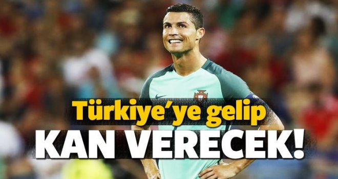 Ronaldo Türkiye'ye geliyor!