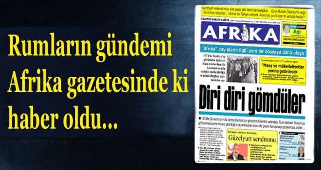 Rum basınında gündem oldu