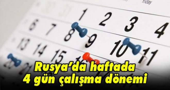 Rusya’da haftada 4 gün çalışma dönemi